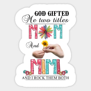 God Gifted Me Two Titles Mom And Mimi And I Rock Them Both Wildflowers Valentines Mothers Day Sticker